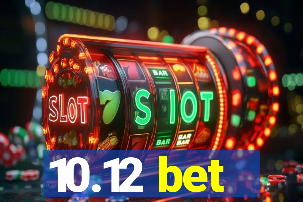 10.12 bet